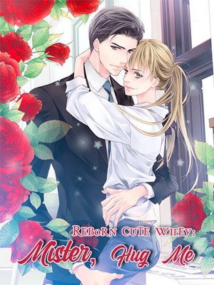 Reborn Cute Wifey: Mister, Hug Me - Web Novel - Flying Lines.