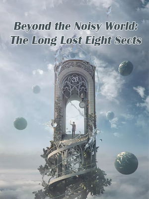 Beyond The Noisy World The Long Lost Eight Sects Web Novel Flying Lines
