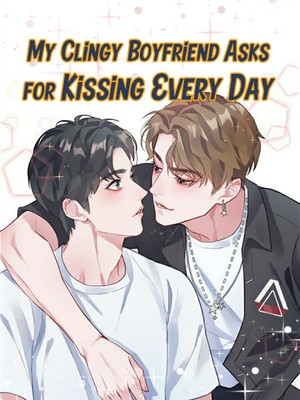 My Clingy Boyfriend Asks for Kissing Every Day - web novel - Flying Lines.
